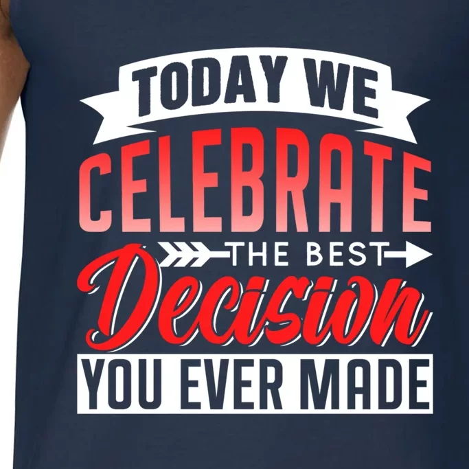 Today We Celebrate The Best Decision You Ever Made Sarcastic Gift Comfort Colors® Tank Top