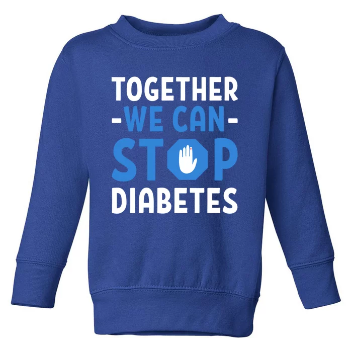 Together We Can Stop Diabetes Awareness Great Gift Toddler Sweatshirt