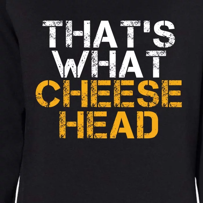 That's What Cheese Head Green Bay TShirt Womens California Wash Sweatshirt