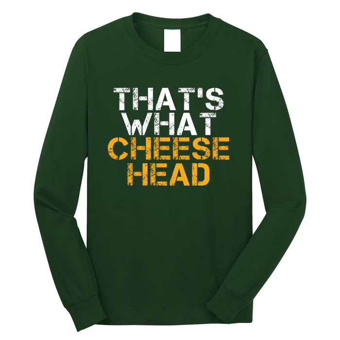 That's What Cheese Head Green Bay Tshirt Long Sleeve Shirt