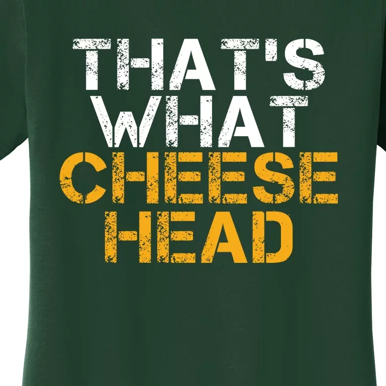 That's What Cheese Head Green Bay TShirt Women's T-Shirt