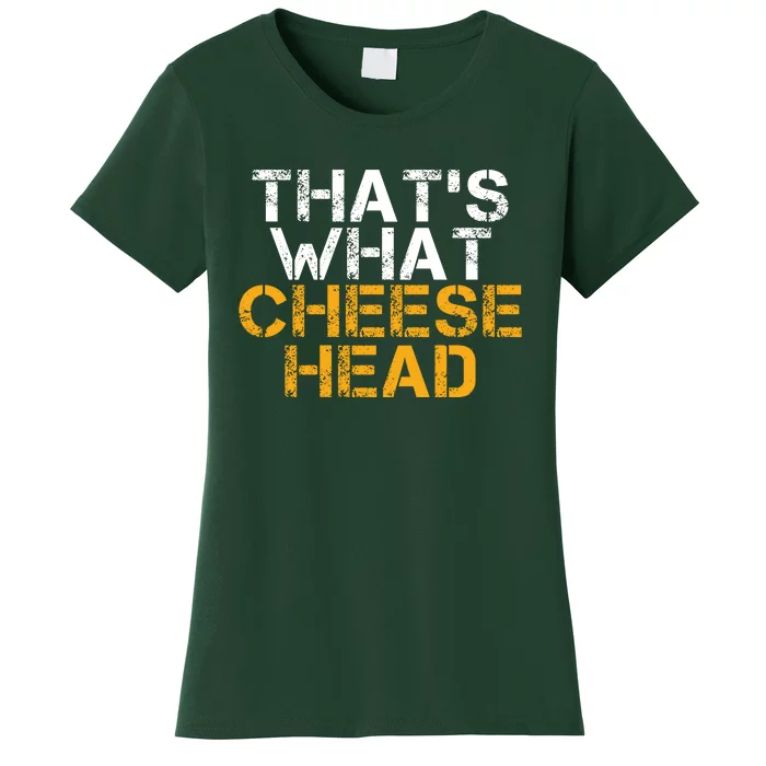 That's What Cheese Head Green Bay TShirt Women's T-Shirt