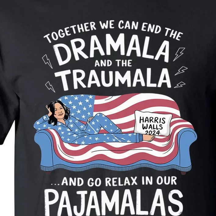 Together We Can End The Dramala And Traumala Pajamas Funny Tall T-Shirt