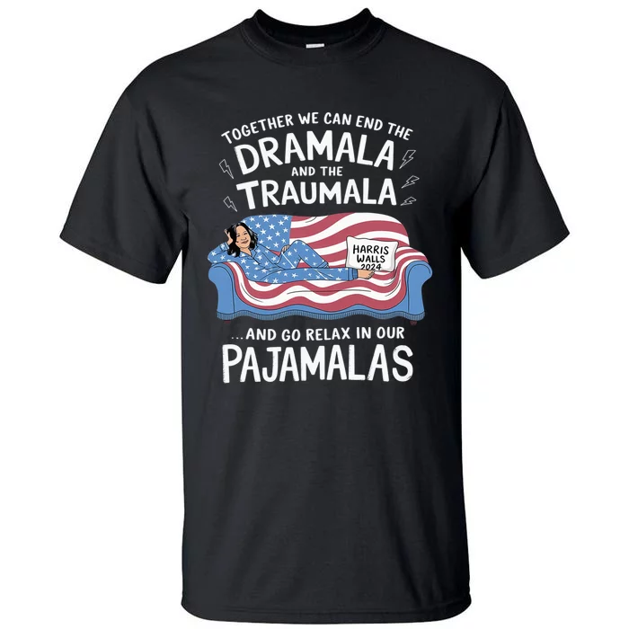 Together We Can End The Dramala And Traumala Pajamas Funny Tall T-Shirt