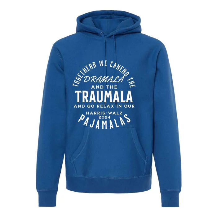 Together We Can End The Dramala And The Traumala Premium Hoodie