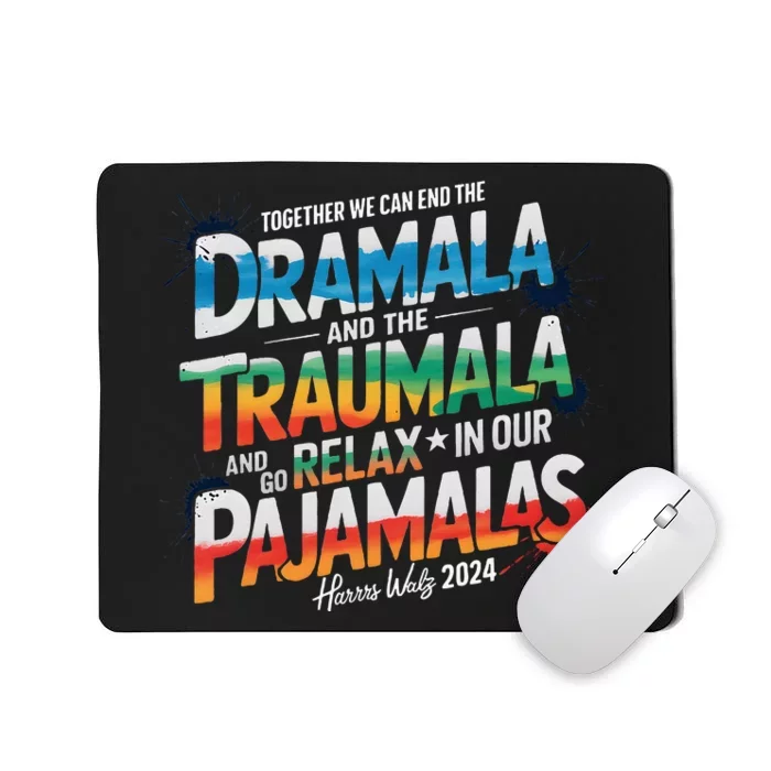 Together We Can End The Dramala And The Traumala Election Mousepad