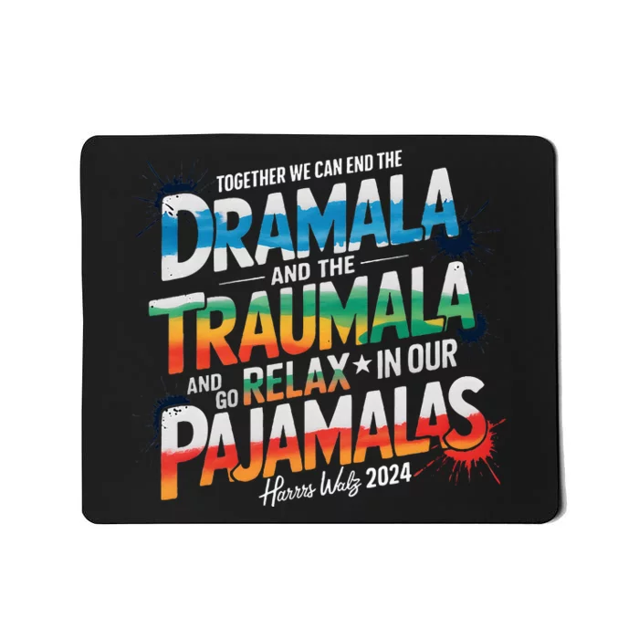 Together We Can End The Dramala And The Traumala Election Mousepad