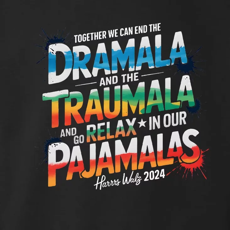 Together We Can End The Dramala And The Traumala Election Toddler Hoodie