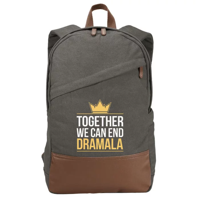 Together We Can End The Dramala Funny Quote Harris Walz 2024 Cotton Canvas Backpack