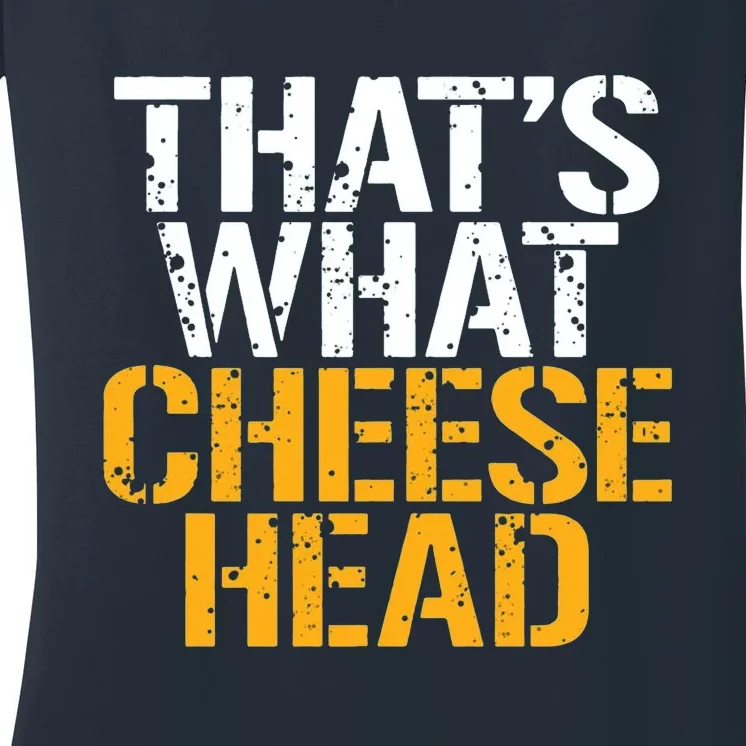 Thats What Cheese Head Packers Women's V-Neck T-Shirt