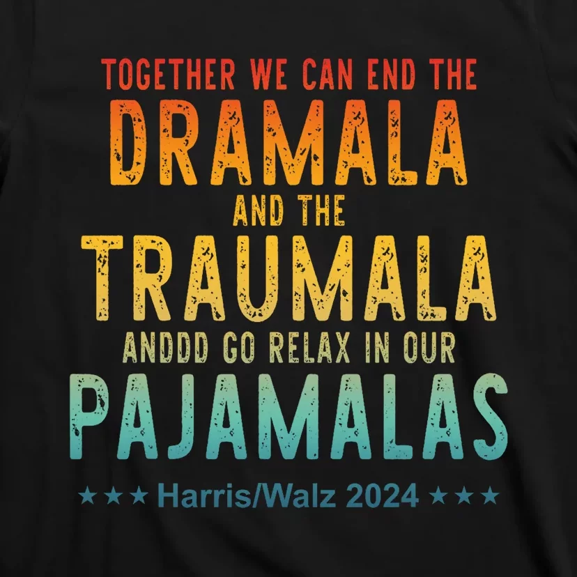 Together We Can End The Dramala And The Traumala Apparel T-Shirt