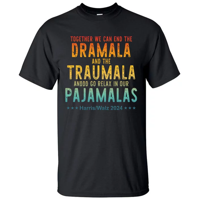 Together We Can End The Dramala And The Traumala Apparel Tall T-Shirt