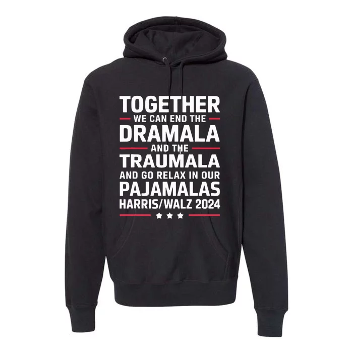 Together We Can End The Dramala And The Traumala Premium Hoodie