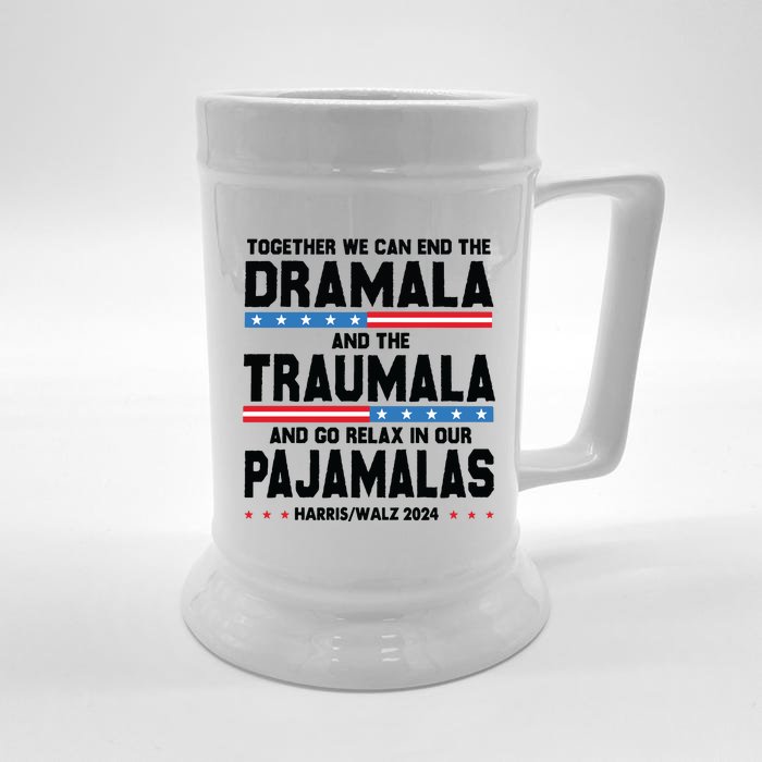 Together We Can End The Dramala And The Traumala And Relax In Our Pajamalas Front & Back Beer Stein