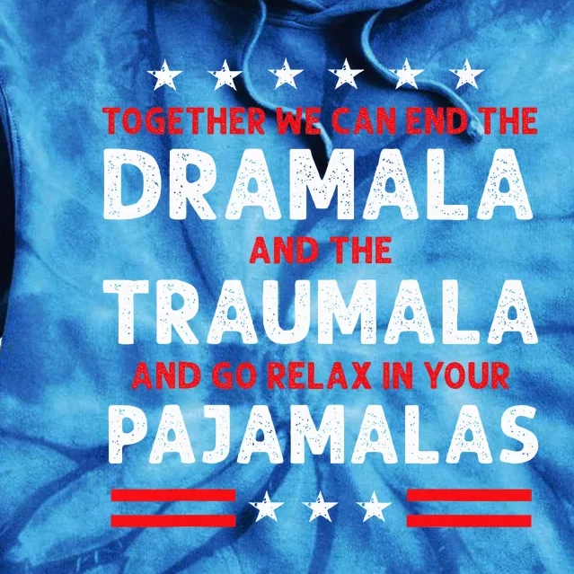 Together We Can End The Dramala And The Traumala Tie Dye Hoodie