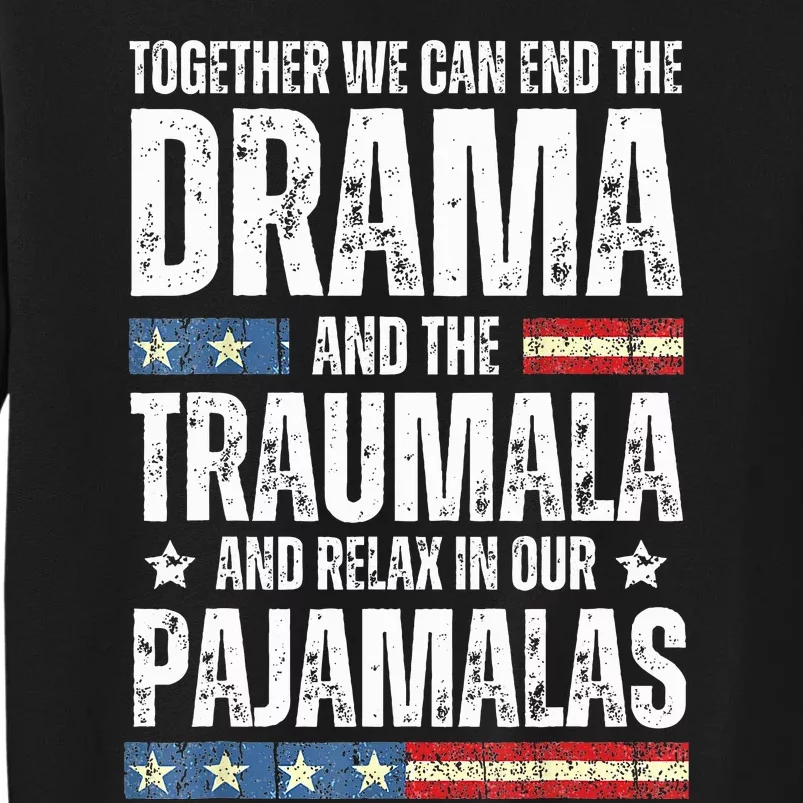 Together We Can End The Dramala And The Traumala Tall Sweatshirt