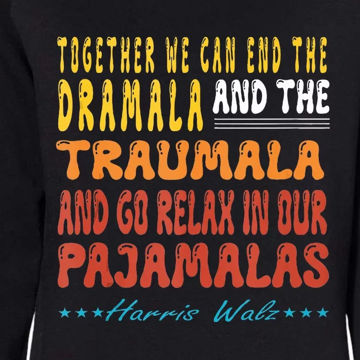 Together We Can End The Dramala And The Traumala Womens California Wash Sweatshirt