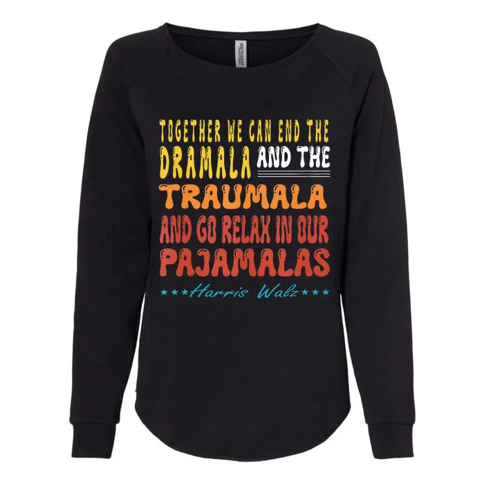 Together We Can End The Dramala And The Traumala Womens California Wash Sweatshirt