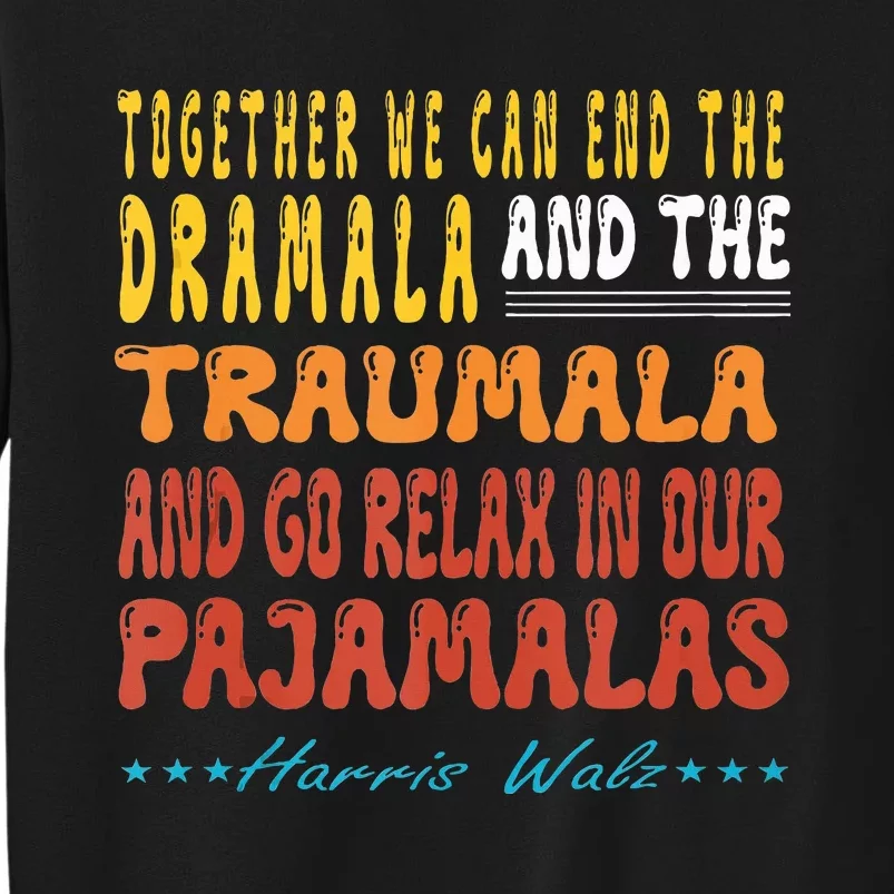 Together We Can End The Dramala And The Traumala Tall Sweatshirt