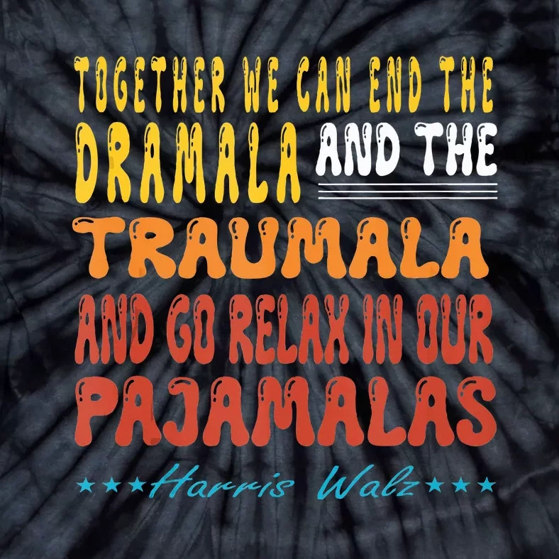 Together We Can End The Dramala And The Traumala Tie-Dye T-Shirt