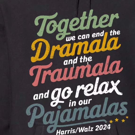 Together We Can End The Dramala And The Traumala Premium Hoodie