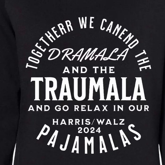 Together We Can End The Dramala And The Traumala Womens California Wash Sweatshirt