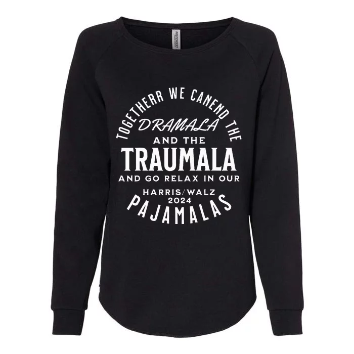 Together We Can End The Dramala And The Traumala Womens California Wash Sweatshirt