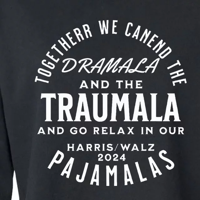 Together We Can End The Dramala And The Traumala Cropped Pullover Crew