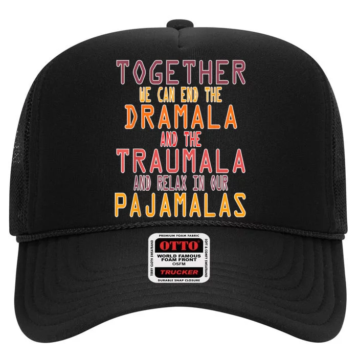 Together We Can End The Dramala Traumala Pajamalas High Crown Mesh Trucker Hat