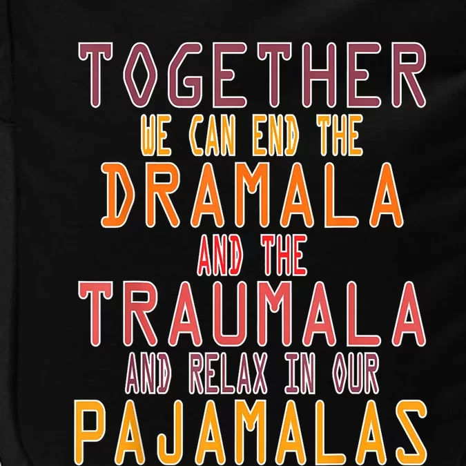 Together We Can End The Dramala Traumala Pajamalas Impact Tech Backpack