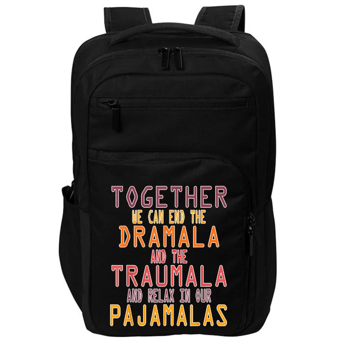 Together We Can End The Dramala Traumala Pajamalas Impact Tech Backpack