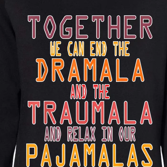 Together We Can End The Dramala Traumala Pajamalas Womens California Wash Sweatshirt