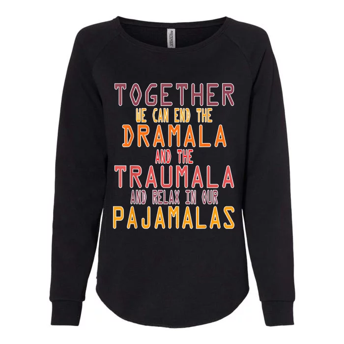 Together We Can End The Dramala Traumala Pajamalas Womens California Wash Sweatshirt