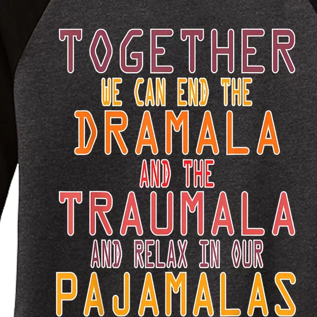 Together We Can End The Dramala Traumala Pajamalas Women's Tri-Blend 3/4-Sleeve Raglan Shirt