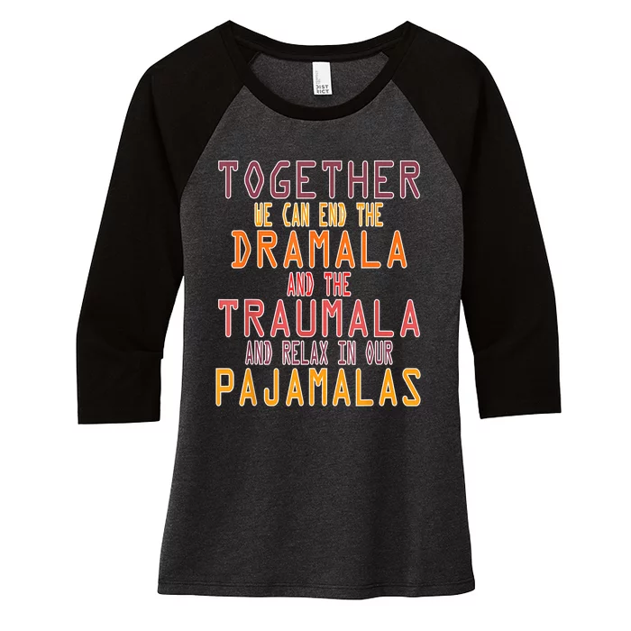 Together We Can End The Dramala Traumala Pajamalas Women's Tri-Blend 3/4-Sleeve Raglan Shirt