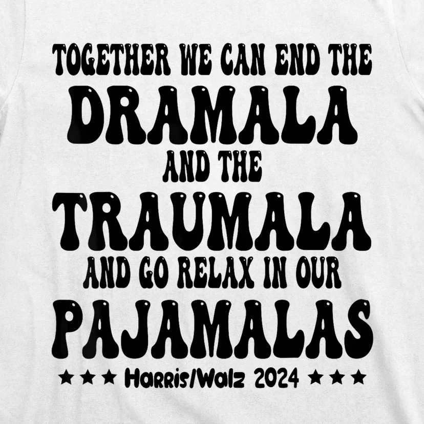 Together We Can End The Dramala And The Traumala Funny Quote T-Shirt