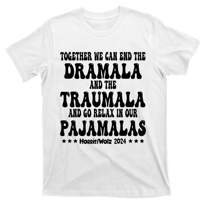 Together We Can End The Dramala And The Traumala Funny Quote T-Shirt