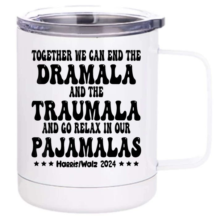 Together We Can End The Dramala And The Traumala Funny Quote Front & Back 12oz Stainless Steel Tumbler Cup