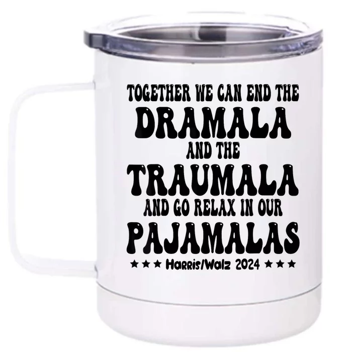 Together We Can End The Dramala And The Traumala Funny Quote Front & Back 12oz Stainless Steel Tumbler Cup