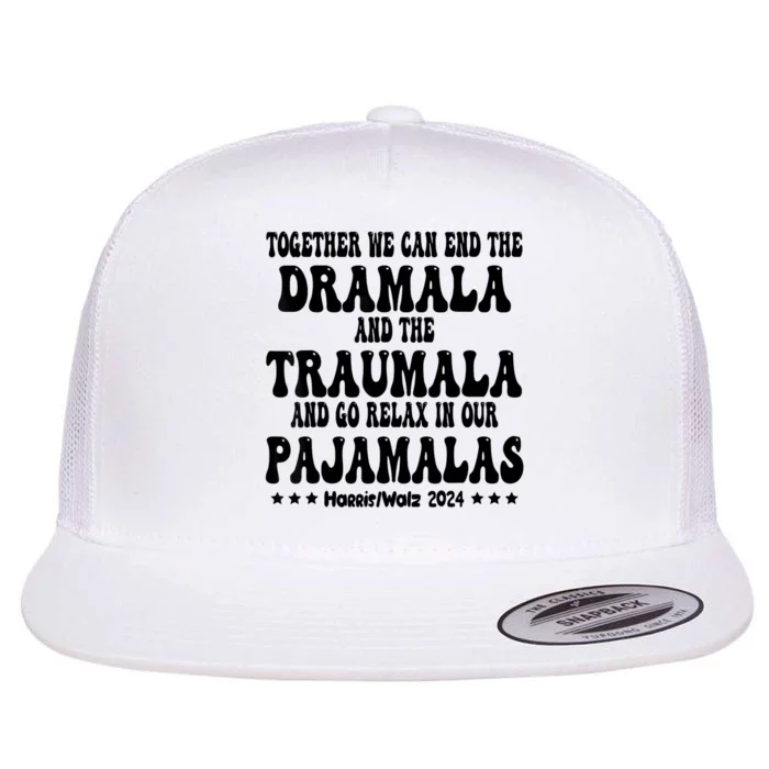 Together We Can End The Dramala And The Traumala Funny Quote Flat Bill Trucker Hat