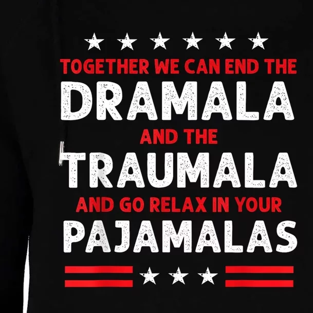 Together We Can End The Dramala And The Traumala Womens Funnel Neck Pullover Hood