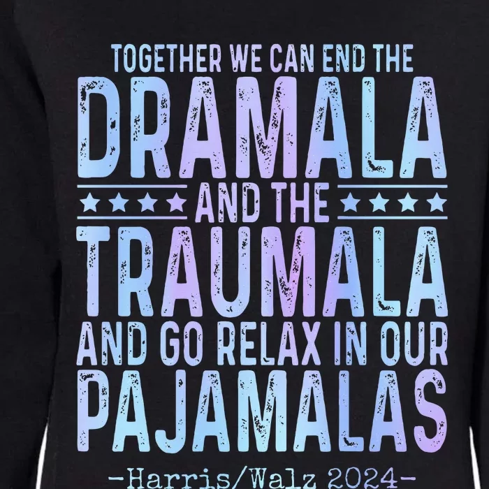 Together We Can End The Dramala And The Traumala Womens California Wash Sweatshirt