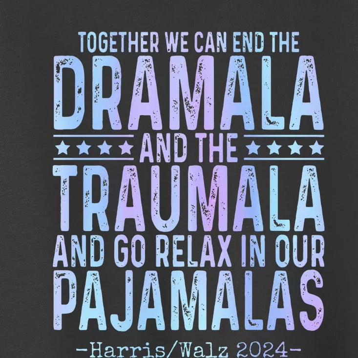 Together We Can End The Dramala And The Traumala Toddler T-Shirt