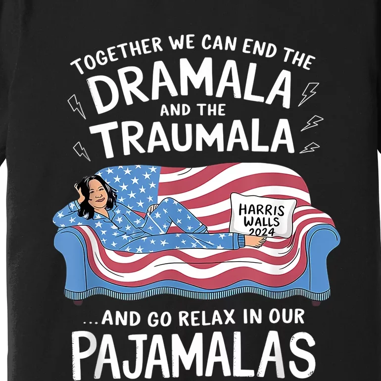 Together We Can End The Dramala And Traumala Pajamas Funny Premium T-Shirt