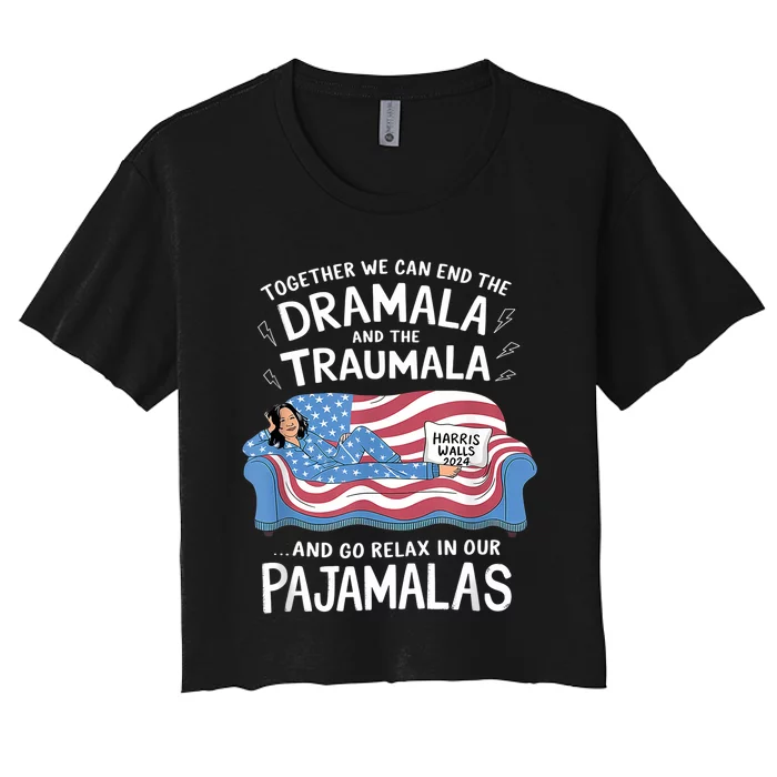 Together We Can End The Dramala And Traumala Pajamas Funny Women's Crop Top Tee