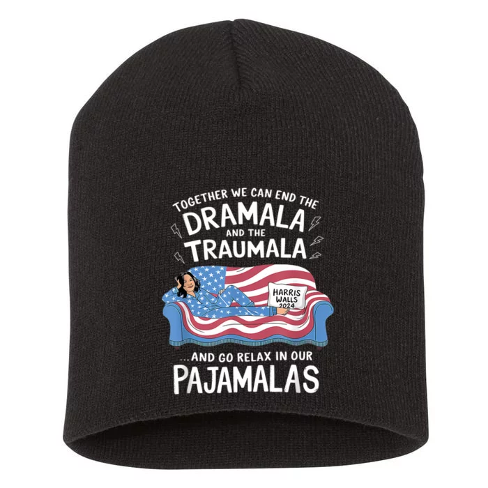 Together We Can End The Dramala And Traumala Pajamas Funny Short Acrylic Beanie