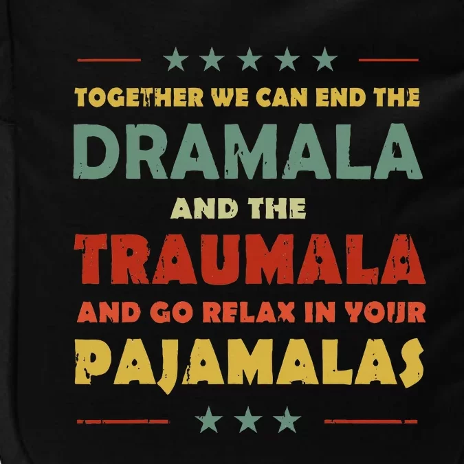 Together We Can End The Dramala And The Traumala Impact Tech Backpack