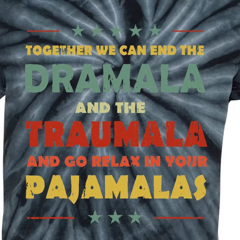 Together We Can End The Dramala And The Traumala Kids Tie-Dye T-Shirt