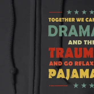 Together We Can End The Dramala And The Traumala Full Zip Hoodie