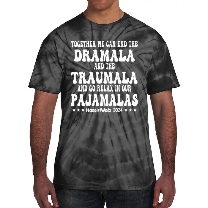 Together We Can End The Dramala And The Traumala Tie-Dye T-Shirt